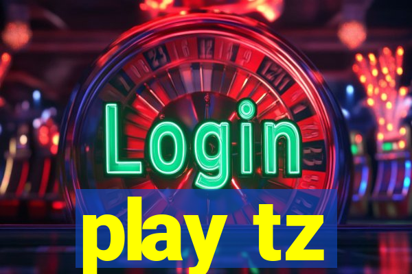 play tz